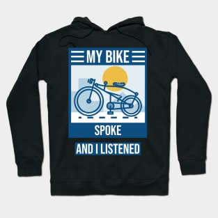 My Bike Spoke to Me and I Listened Biking Enthusiast Hoodie